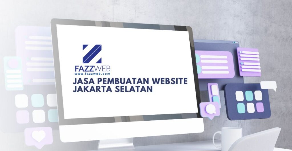 Agensi Pembuatan Website untuk wilayah Jakarta Selatan